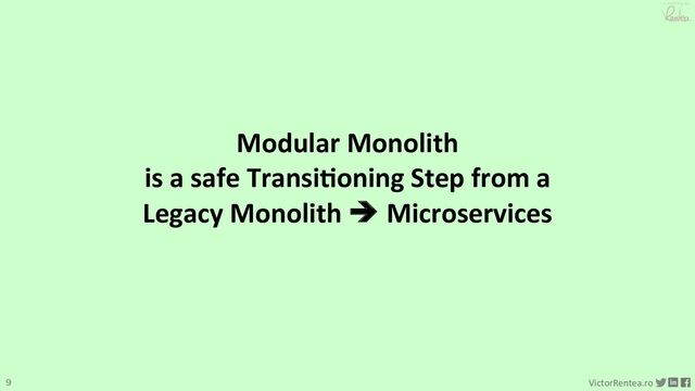 9 VictorRentea.ro
a training by
Modular Monolith
is a safe Transi8oning Step from a
Legacy Monolith è Microservices
