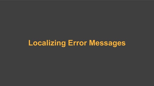 Localizing Error Messages
