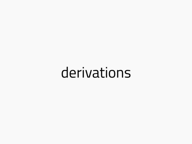 derivations
