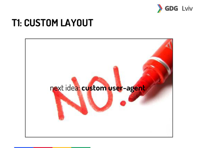 T1: CUSTOM LAYOUT
next idea: custom user-agent
