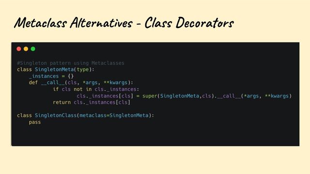 Metaclass Alternatives - Class Decorators
