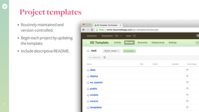Project templates
• Routinely maintained and
version-controlled.
• Begin each project by updating
the template.
• Include descriptive README.
18

