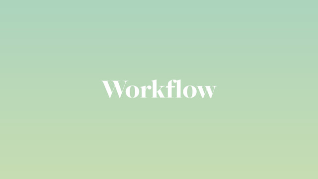 Workflow
