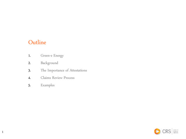Outline
1. Green-e Energy
2. Background
3. The Importance of Attestations
4. Claims Review Process
5. Examples
1

