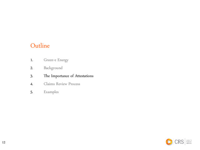 Outline
1. Green-e Energy
2. Background
3. The Importance of Attestations
4. Claims Review Process
5. Examples
12
