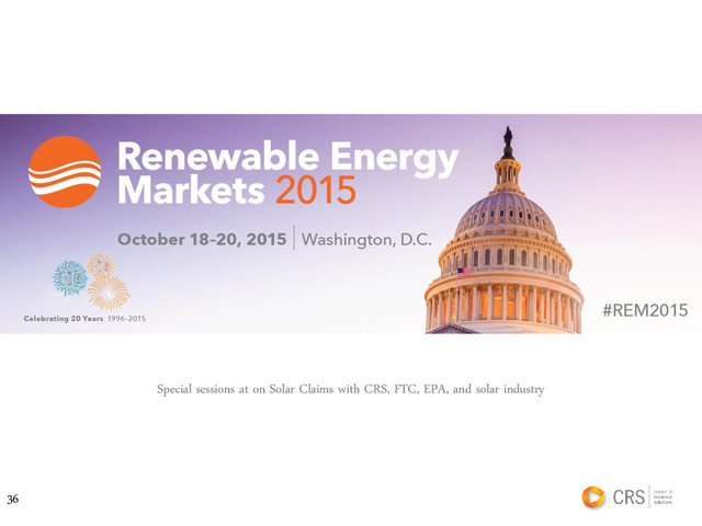 Special sessions at on Solar Claims with CRS, FTC, EPA, and solar industry
36

