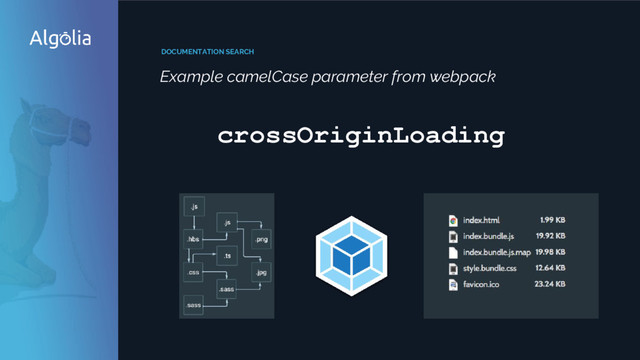 crossOriginLoading
DOCUMENTATION SEARCH
Example camelCase parameter from webpack
