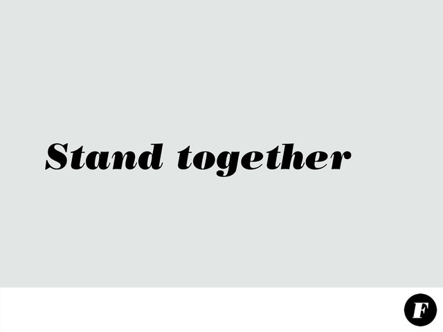 Stand together
