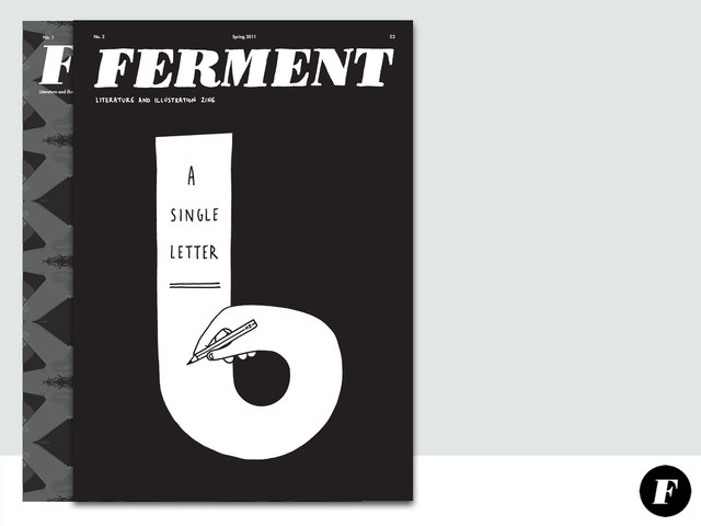 FERMENT
No. 1 Winter 2010—11 £3
NAKED
the
issue
Literature and illustration zine
No. 2 Spring 2011 £3
