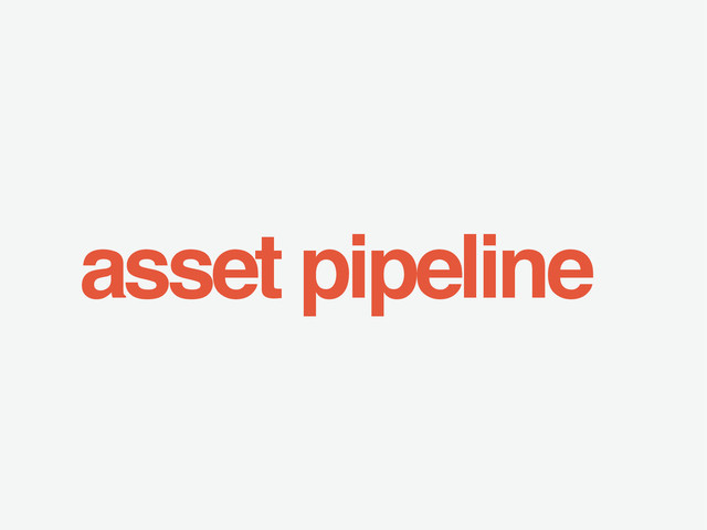 asset pipeline
