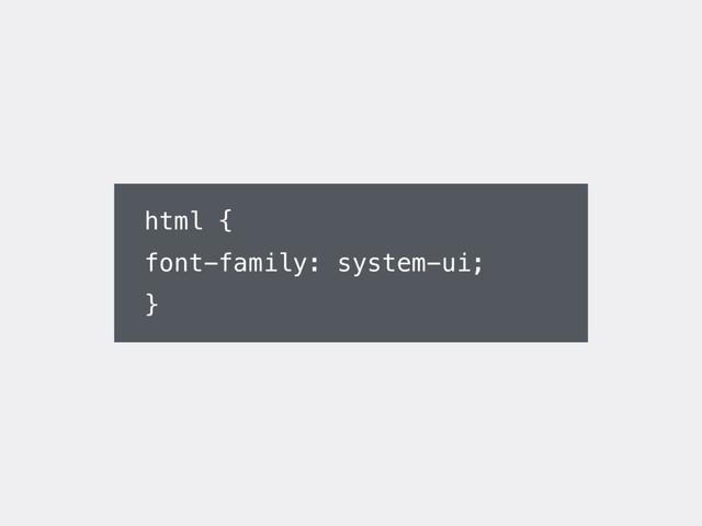 html {
font-family: system-ui;
}
