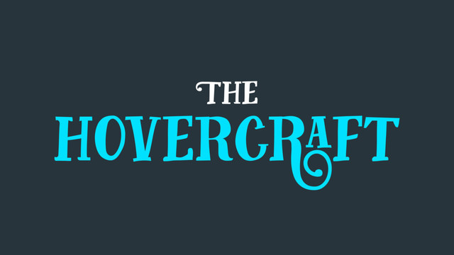 The
hovercraft
