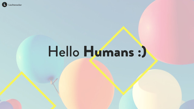 Hello Humans :)

