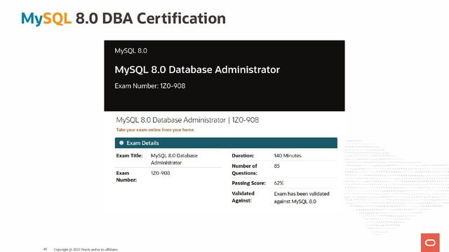 MySQL 8.0 DBA Certi cation
Copyright @ 2023 Oracle and/or its affiliates.
40
