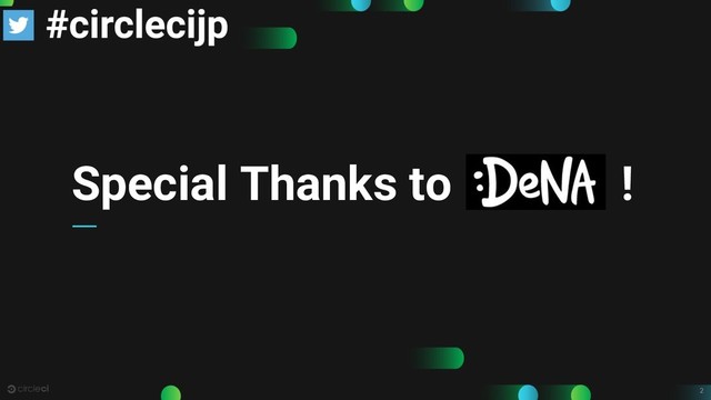 2
Special Thanks to DeNA !
