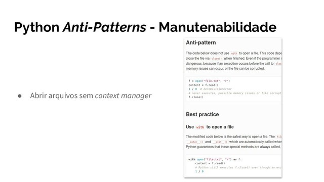 Python Anti-Patterns - Manutenabilidade
● Abrir arquivos sem context manager
