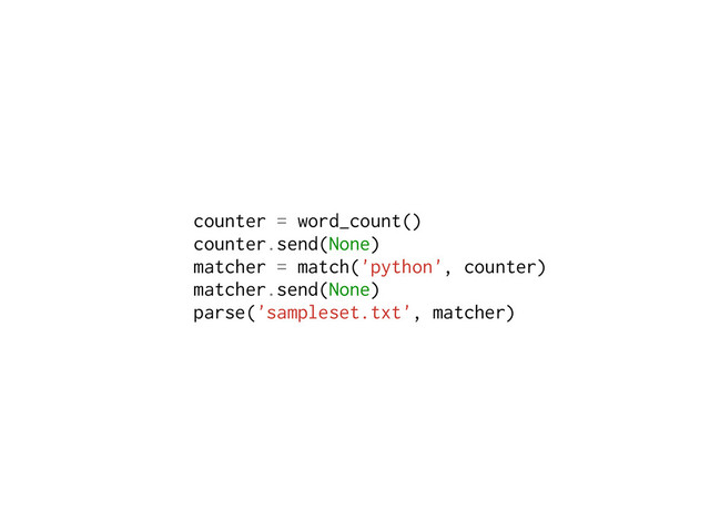 counter = word_count()
counter.send(None)
matcher = match('python', counter)
matcher.send(None)
parse('sampleset.txt', matcher)
