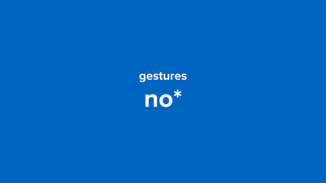 gestures
no*
