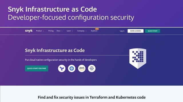 Snyk Infrastructure as Code
Developer-focused conﬁguration security
