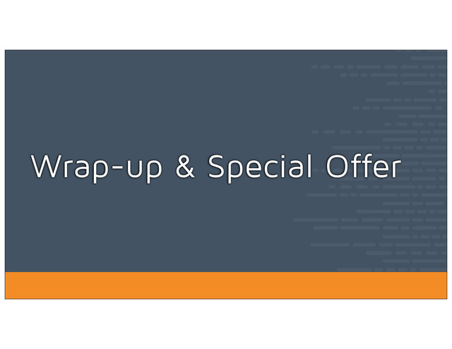 Wrap-up & Special Offer
