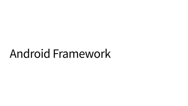 Android Framework
