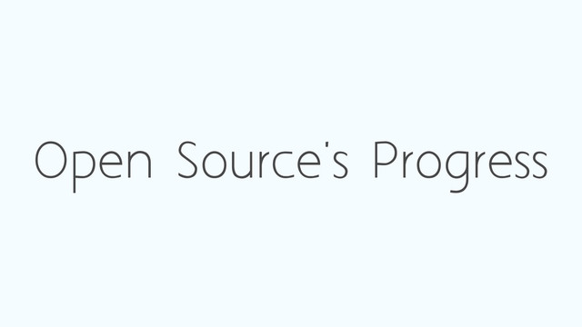 Open Source's Progress
