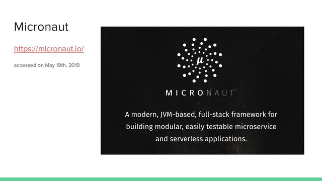 Micronaut
https://micronaut.io/
accessed on May 19th, 2019
