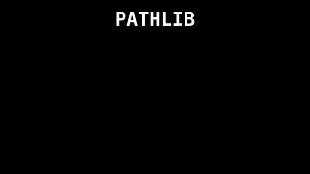 PATHLIB

