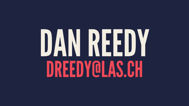 DAN REEDY
DREEDY@LAS.CH
