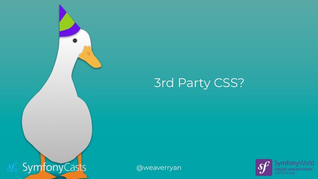 3rd Party CSS?
@weaverryan
