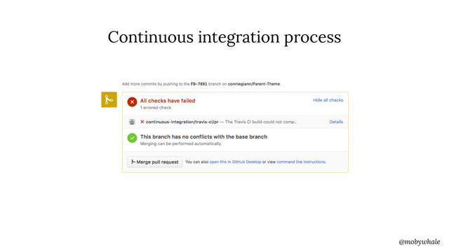 @mobywhale
Continuous integration process
