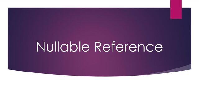 Nullable Reference
