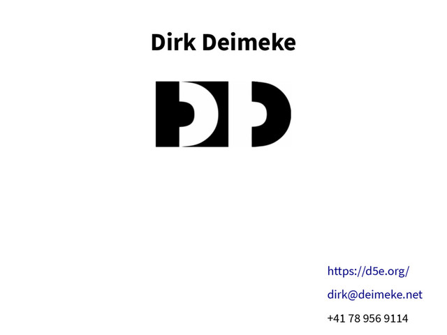 Dirk Deimeke
https://d5e.org/
dirk@deimeke.net
+41 78 956 9114
