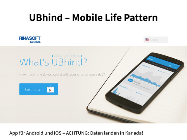 UBhind – Mobile Life Pattern
App für Android und iOS – ACHTUNG: Daten landen in Kanada!
