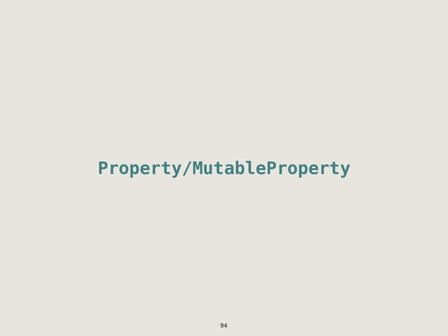 Property/MutableProperty
94
