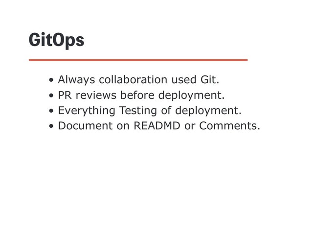 (JU0QT
• Always collaboration used Git.
• PR reviews before deployment.
• Everything Testing of deployment.
• Document on READMD or Comments.
