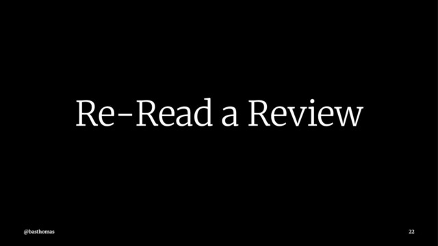 Re-Read a Review
@basthomas 22
