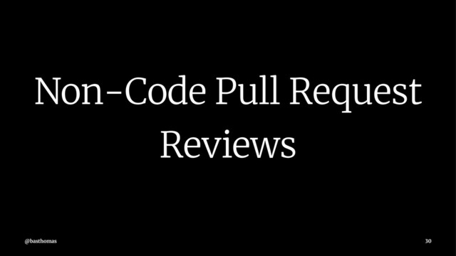 Non-Code Pull Request
Reviews
@basthomas 30
