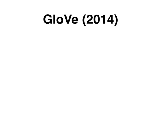 GloVe (2014)
