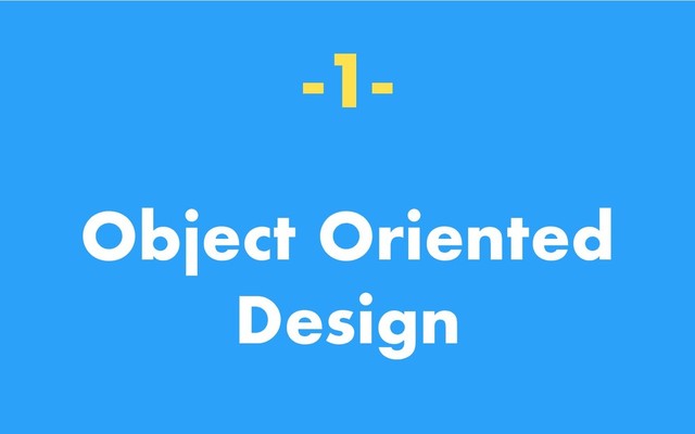 -1-
Object Oriented
Design
