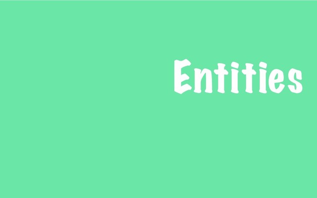 Entities
