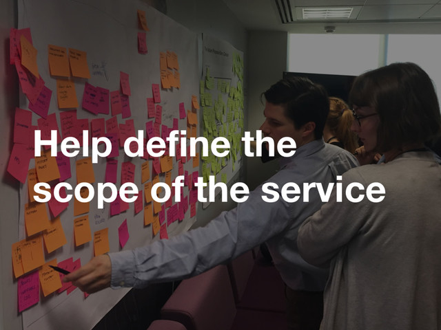 Help define the
scope of the service
