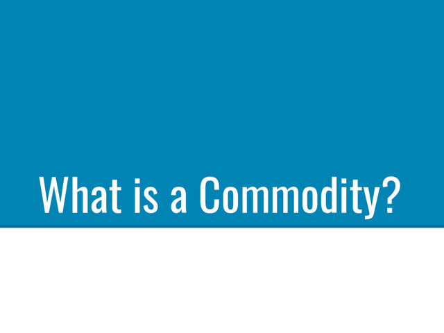 What is a Commodity?
