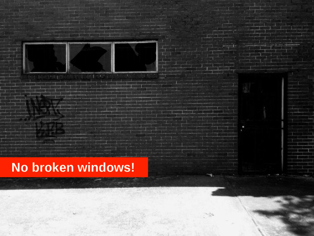 No broken windows!
