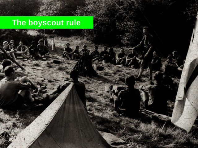 The boyscout rule

