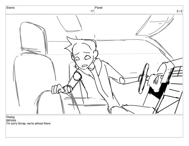 Scene
17
Panel
2 / 2
Dialog
BRYAN
I'm sorry Scrap, we're almost there
