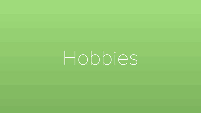 Hobbies
