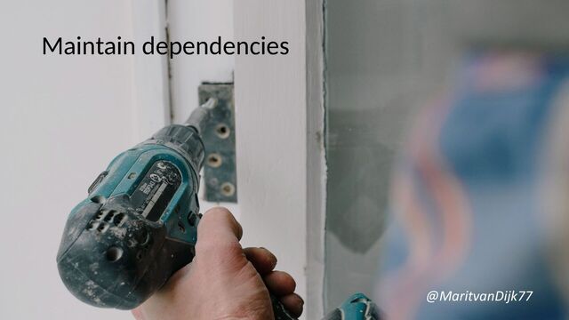 No dependencies
@MaritvanDijk77
Maintain dependencies
