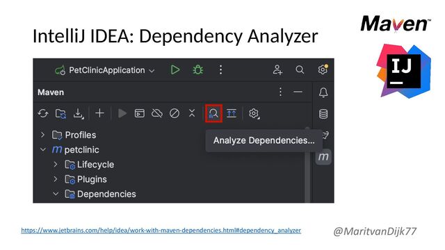 IntelliJ IDEA: Dependency Analyzer
@MaritvanDijk77
https://www.jetbrains.com/help/idea/work-with-maven-dependencies.html#dependency_analyzer
