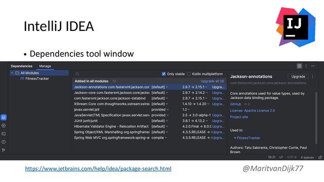 IntelliJ IDEA
• Dependencies tool window
@MaritvanDijk77
https://www.jetbrains.com/help/idea/package-search.html
